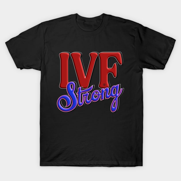 IVF STRONG T-Shirt by Turnbill Truth Designs